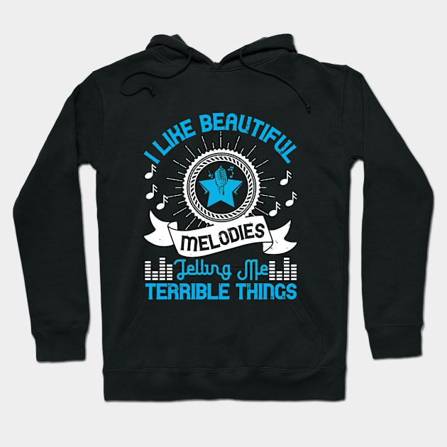 I like beautiful melodies telling me terrible things Hoodie by Printroof